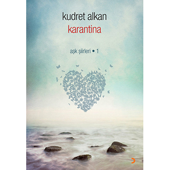 Karantina - (Aşk Şiirleri - 1)-Kudret Alkan