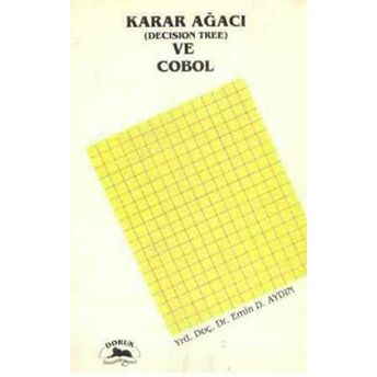 Karar Ağacı (Decision Tree) Ve Cobol Emin Doğan Aydın