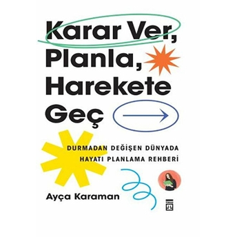 Karar Ver, Planla, Harekete Geç Ayça Karaman