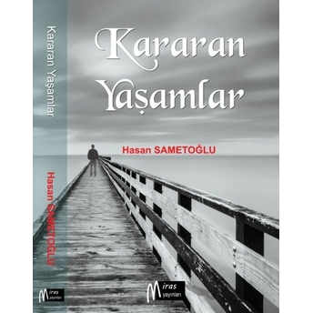 Kararan Yaşamlar Hasan Sametoğlu