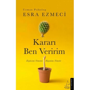 Kararı Ben Veririm - Ilişkisini Yöneten Hayatını Yönetir Esra Ezmeci