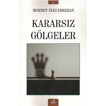 Kararsız Gölgeler - Mehmet Zeki Erkozan