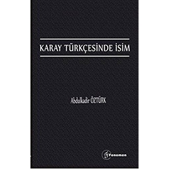 Karay Türkçesinde Isim Abdulkadir Öztürk