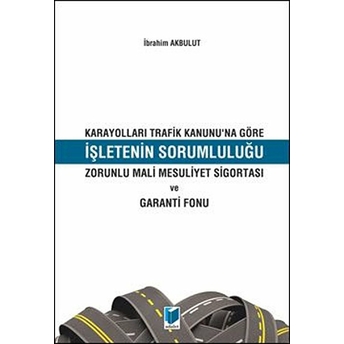 Karayolları Trafik Kanunu'na Göre Işletenin Sorumluluğu