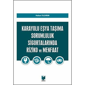 Karayolu Eşya Taşıma Sorumluluk Sigortalarında Riziko Ve Menfaat Hakan Yıldırım