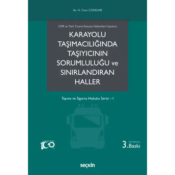 Karayolu Taşımacılığında Taşıyıcının Sorumluluğu Ve Sınırlandıran Haller Hikmet Cem Congar