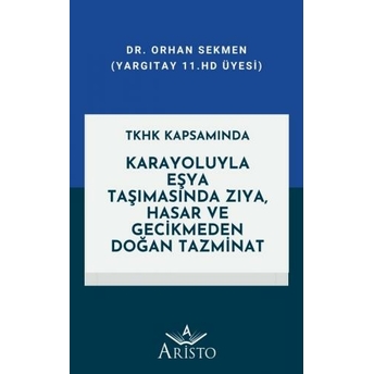 Karayoluyla Eşya Taşımasında Zıya, Hasar Ve Gecikmeden Doğan Tazminat Muhammed Uluşen