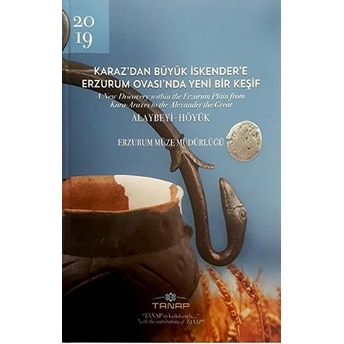 Karaz'dan Büyük Iskender'e Erzurum Ovası'nda Yeni Bir Keşif - Alaybeyi-Höyük Kolektif