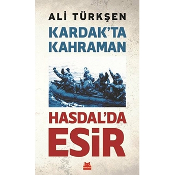 Kardak’ta Kahraman Hasdal’da Esir Ali Türkşen