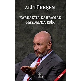 Kardak’ta Kahraman Hasdal’da Esir - Ali Türkşen