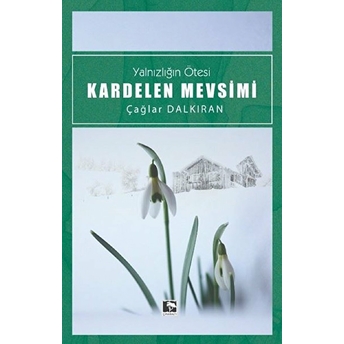 Kardelen Mevsimi Çağlar Dalkıran