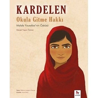 Kardelen : Okula Gitme Hakkı - Malala Yousafzai'nin Öyküsü Rebecca Longston