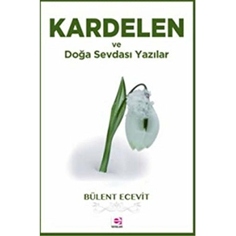 Kardelen Ve Doğa Sevdası Yazılar Bülent Ecevit