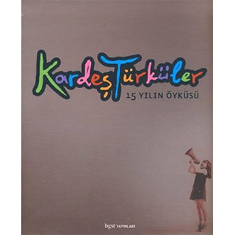 Kardeş Türküler - 15 Yılın Öyküsü Kolektif