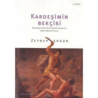 Kardeşimin Bekçisi Başlangıcından Ikinci Dünya Savaşı'na Ingiliz Dedektif Yazını-Zeynep Ergun