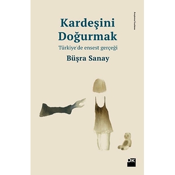 Kardeşini Doğurmak Türkiye'de Ensest Gerçeği Büşra Sanay