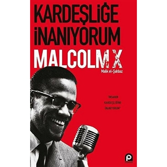 Kardeşliğe Inanıyorum Malcolm X