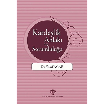 Kardeşlik Ahlakı Ve Sorumluluğu Yusuf Acar