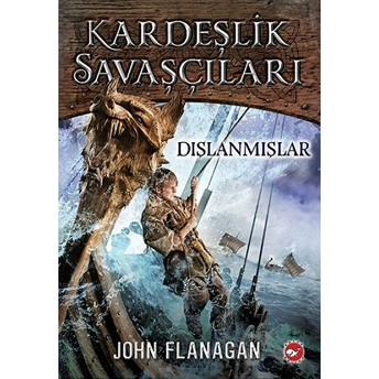 Kardeşlik Savaşçıları 1 - Dışlanmışlar John Flanagan