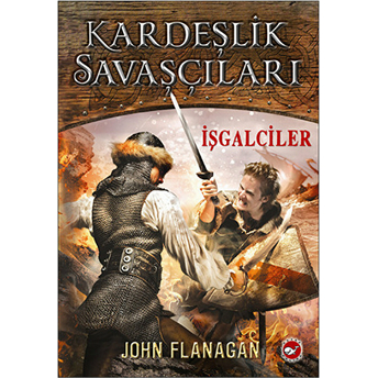 Kardeşlik Savaşçıları 2 - Işgalciler John Flanagan