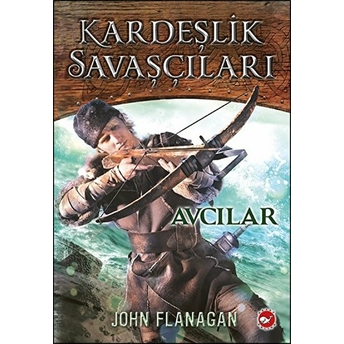 Kardeşlik Savaşçıları 3 - Avcılar John Flanagan