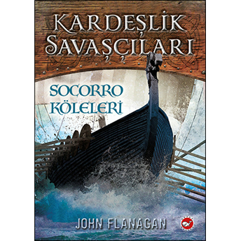 Kardeşlik Savaşçıları 4 - Socorro Köleleri John Flanagan