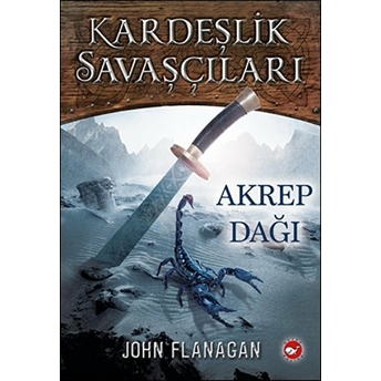 Kardeşlik Savaşçıları 5 - Akrep Dağı John Flanagan