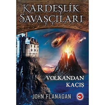 Kardeşlik Savaşçıları 7 - Volkandan Kaçış John Flanagan