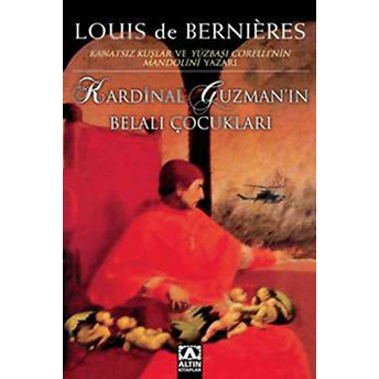 Kardinal Guzmanın Belalı Çocukları Louis De Bernieres