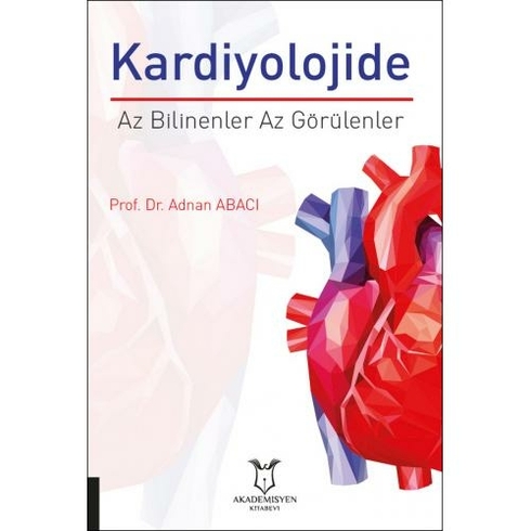 Kardiyolojide Az Bilinenler Az Görülenler - Adnan Abacı