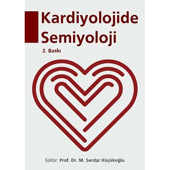 Kardiyolojide Semiyoloji M. Serdar Küçükoğlu