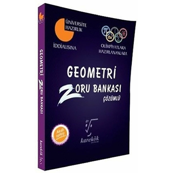 Karekök Iddalısına Olimpiyatlara Hazırlananlara Geometri Çözümlü Zoru Bankası (Yeni) Kolektif