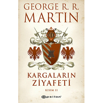 Kargaların Ziyafeti Kısım 2 / Buz Ve Ateşin Şarkısı 4 George R. R. Martin