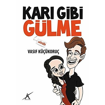 Karı Gibi Gülme Vasıf Küçükoruç