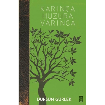 Karınca Huzura Varınca Dursun Gürlek