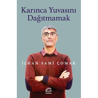 Karınca Yuvasını Dağıtmamak Ilhan Sami Çomak