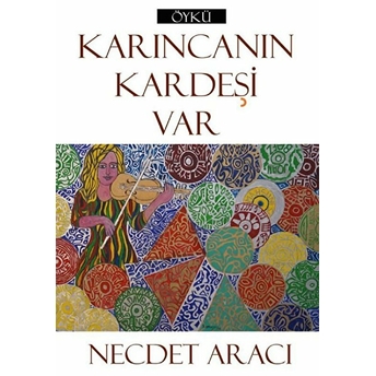 Karıncanın Kardeşi Var - Necdet Aracı