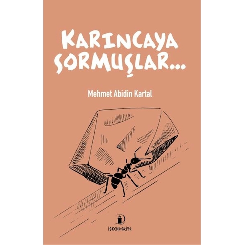 Karıncaya Sormuşlar… Mehmet Abidin Kartal