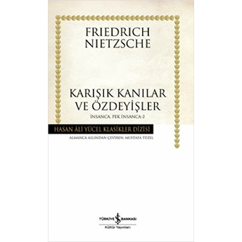 Karışık Kanılar Ve Özdeyişler - Insanca Pek Insanca 2 (Ciltli) Friedrich Nietzsche