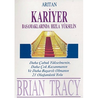 Kariyer Basamaklarında Hızla Yükselin Brian Tracy