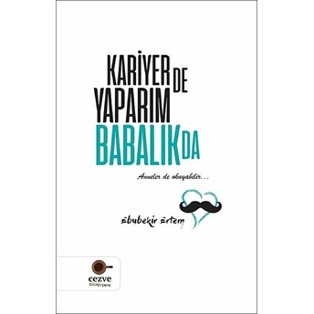 Kariyer'de Yaparım Babalık'da Ebubekir Ertem