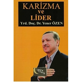 Karizma Ve Lider Yener Özen