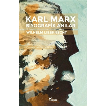 Karl Marx - Biyografik Anılar Wilhelm Liebknecht