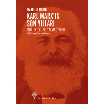 Karl Marx’ın Son Yılları - Marcello Musto