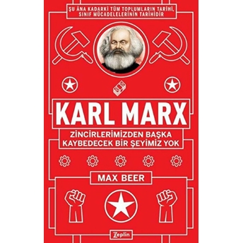 Karl Marx:zincirlerimizden Başka Kaybedecek Bir Şeyimiz Yok - Max Beer