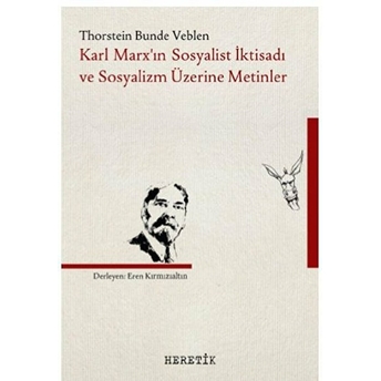 Karl Marx'ın Sosyalist Iktisadı Ve Sosyalizm Üzerine Metinler Thorstein Bunde Veblen