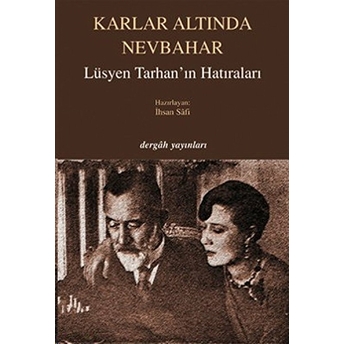 Karlar Altında Nevbahar / Lüsyen Tarhan'ın Hatıraları Ihsan Safi