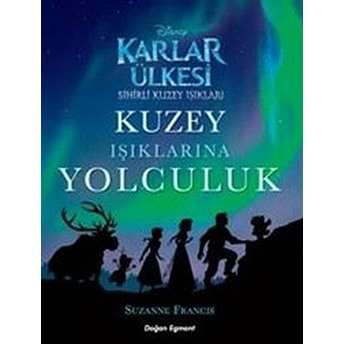 Karlar Ülkesi - Kuzey Işıklarına Yolculuk Suzanne Francis