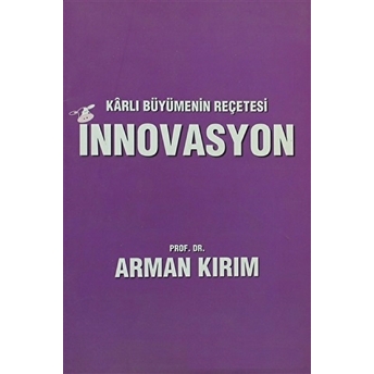 Karlı Büyümenin Reçetesi Innovasyon Arman Kırım