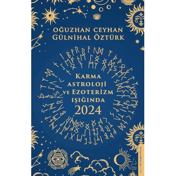 Karma Astroloji Ve Ezoterizm Işığında 2024 Oğuzhan Ceyhan, Gülnihal Öztürk